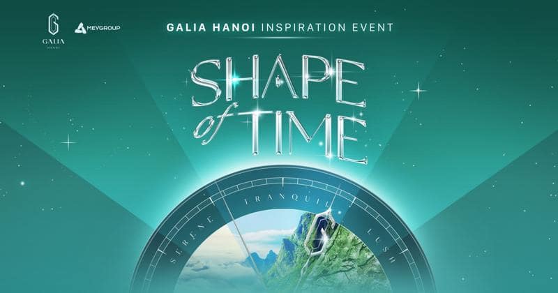 MeyGroup tổ chức sự kiện "Shape of Time" ra mắt dự án Galia Hanoi 2 Shape of time - Lời chào đầu tiên, hé lộ và đánh dấu sự có mặt của một "Tuyệt tác vượt thời gian" tại phía Nam Hà Nội.